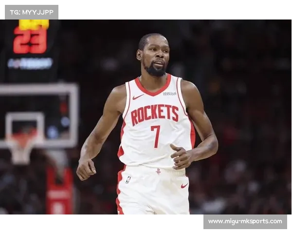 杜兰特加盟休斯敦火箭展现统治力季前赛高效表现点燃球队新希望